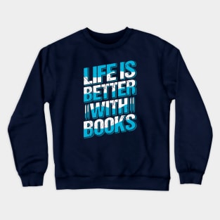 Life Is Better With Books // Book Lover Quote Crewneck Sweatshirt